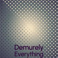 Demurely Everything