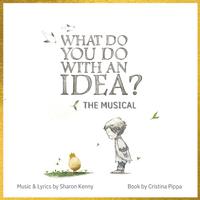 What Do You Do With an Idea? (The Musical)