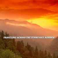 Traveling Across the Tennessee Border