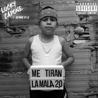 Me Tiran La Mala 2.0 (feat. Lucky Capone & Skinny B.I.G)