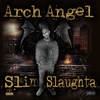 Slim Slaughta - ARCH ANGEL