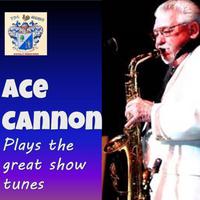 Ace Cannon Plays the Great Show Tunes