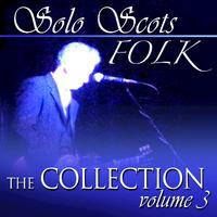 Solo Scots Folk: The Collection, Vol. 3