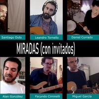 Miradas (Con Invitados) [feat. Miguel Garcia, Alan González, Daniel Corrado, Santiago Outs & Facundo Ciminelli]