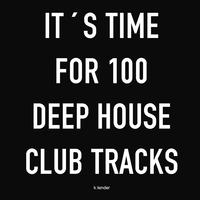 It's Time for 100 Deep House Club Tracks