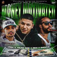 Money Motivated (feat. Rico 2 Smoove, Vrsa & young iggz)