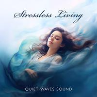 Stressless Living (Quiet Waves Sound)