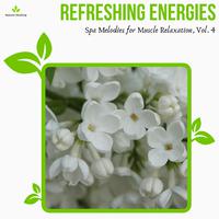 Refreshing Energies - Spa Melodies For Muscle Relaxation, Vol. 4