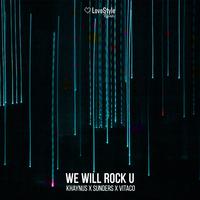 We Will Rock U