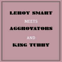 Leroy Smart Meets Aggrovators & King Tubby