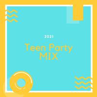 Teen Party Mix 2021