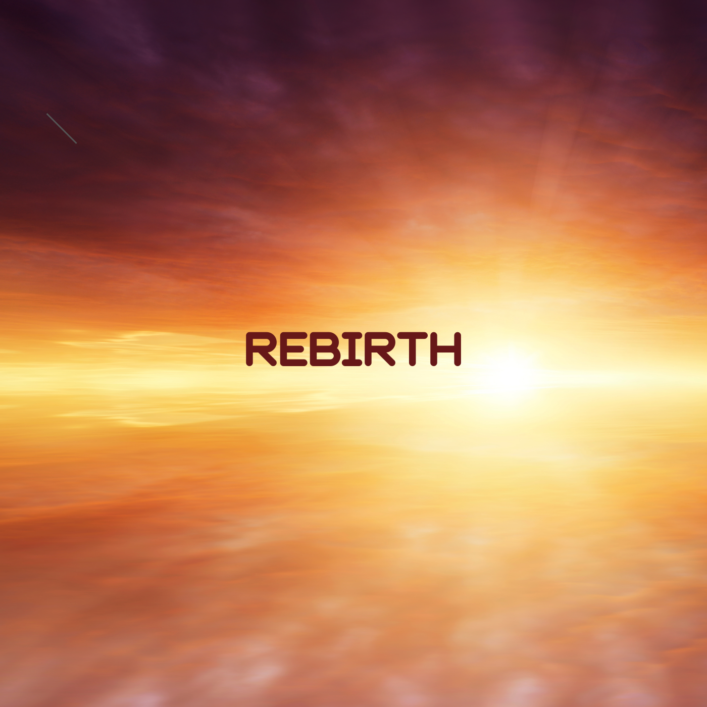 REBIRTH