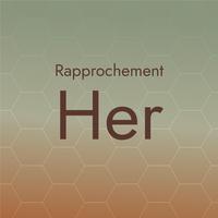 Rapprochement Her