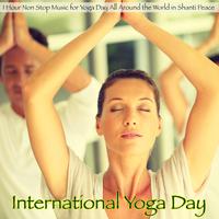 International Yoga Day – 1 Hour Non Stop Music for Yoga Day All Around the World in Shanti Peace