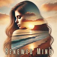 Renewed Mind: Ultimate Relaxation Through Deep Meditation