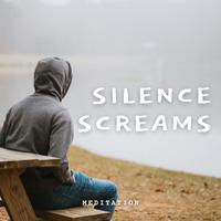 Meditation: Silence Screams