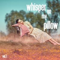 Whisper On My Pillow, Vol. 1