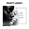 Phatt Lenny - Get out Alive (Extended Mix)