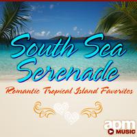 South Sea Serenade: Romantic Tropical Island Favorites