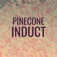 Pinecone Induct