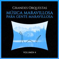 Grandes Orquestas: Música Maravillosa para Gente Maravillosa (Volumen 4)