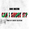 Rook Director - Can I Shoot It? (feat. Statik Selektah)