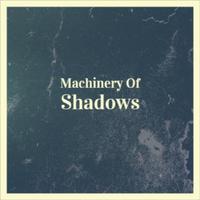 Machinery Of Shadows