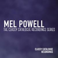 Mel Powell - The Classy Catalogue Recordings Series