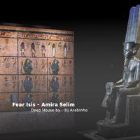 Fear Isis Egyptian House (feat. Amira Selim)