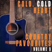 Cold, Cold Heart: Country Favourites, Vol. 9