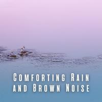 Comforting Rain and Brown Noise