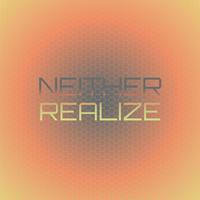 Neither Realize