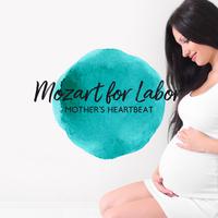 Mozart for Labor – Mother’s Heartbeat, Womb Sounds, Relaxation Songs for Mummy & Baby