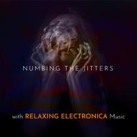 Numbing The Jitters With Relaxing Electronica Music