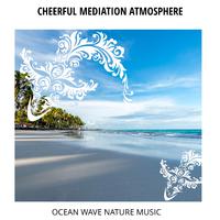 Cheerful Mediation Atmosphere - Ocean Wave Nature Music