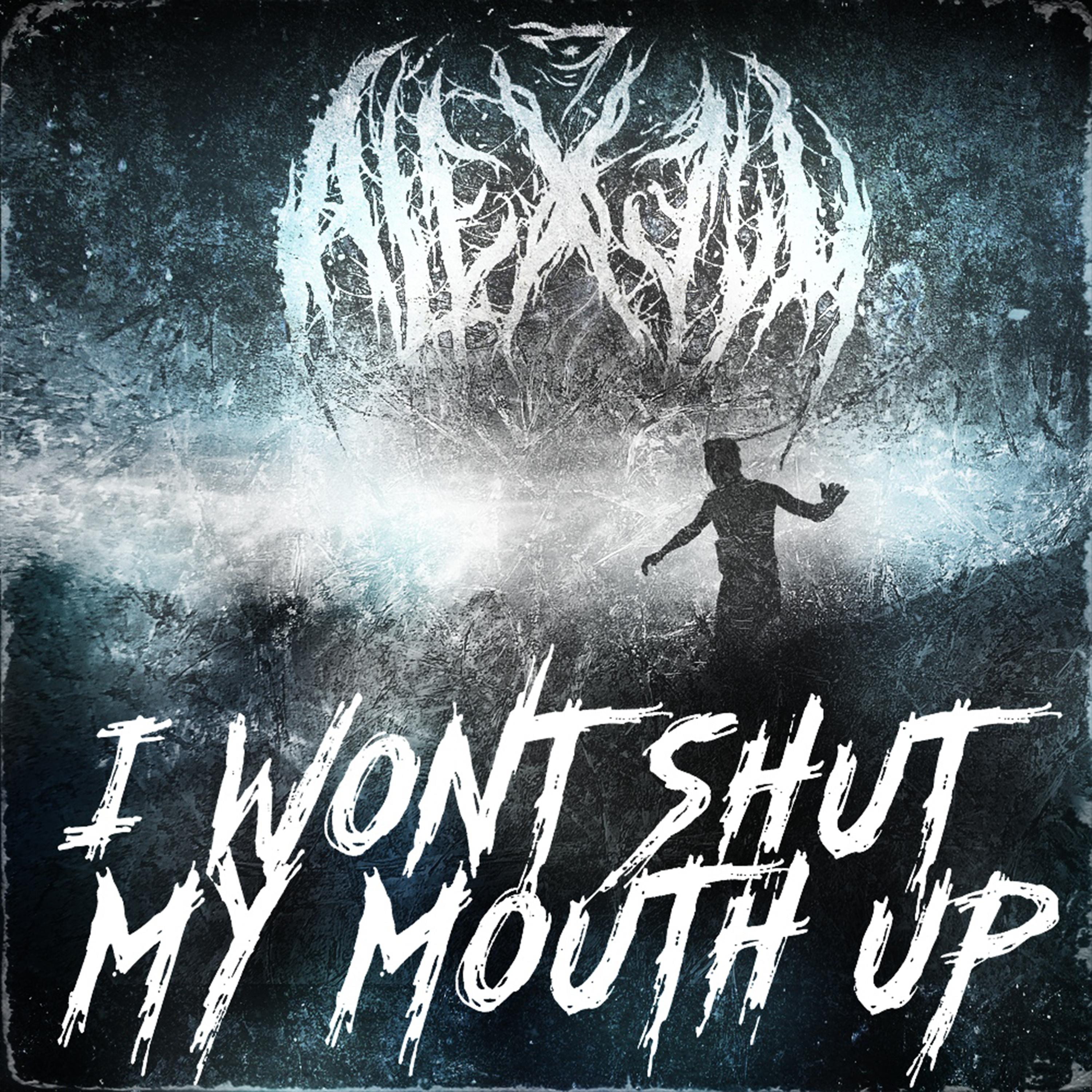I Won't Shut My Mouth Up