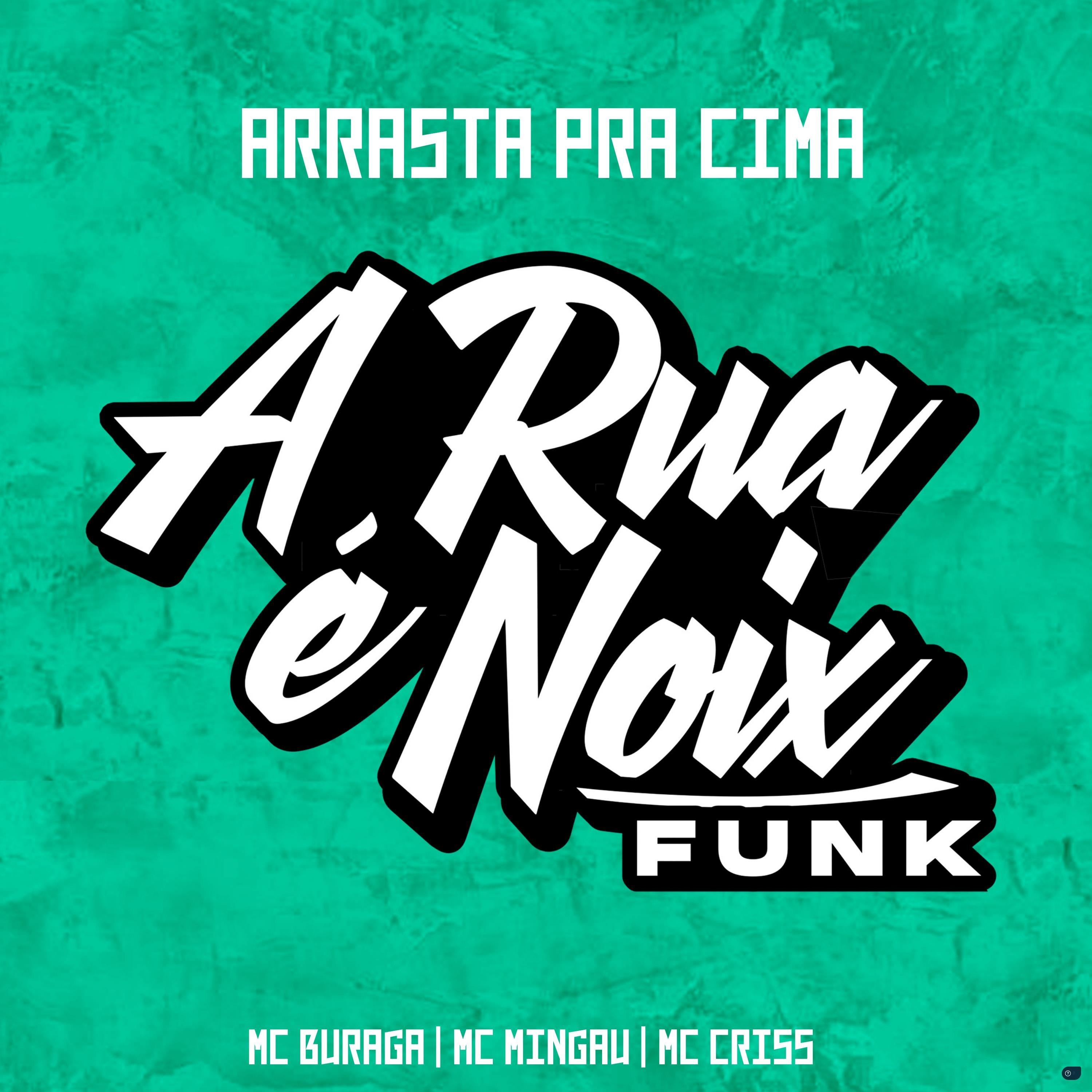 Arrasta pra Cima (feat. MC Buraga, Mc Mingau & MC CRISS)