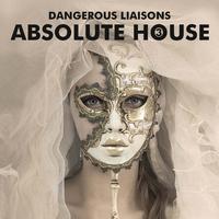 Absolute House 3: Dangerous Liaisons