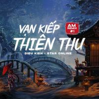 Vạn Kiếp Thiên Thu Am Remix #1