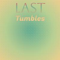 Last Tumbles