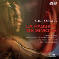 SAARIAHO, K.: Passion de Simone (La) (Upshaw, Tapiola Chamber Choir, Finnish Radio Symphony, Salonen)