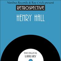 A Retrospective Henry Hall