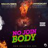 Maxivibes - No Join Body (feat. Jamokay)