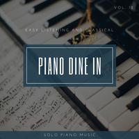 Piano DIne In - Easy ListenIng And Classical Solo Piano Music, Vol. 12