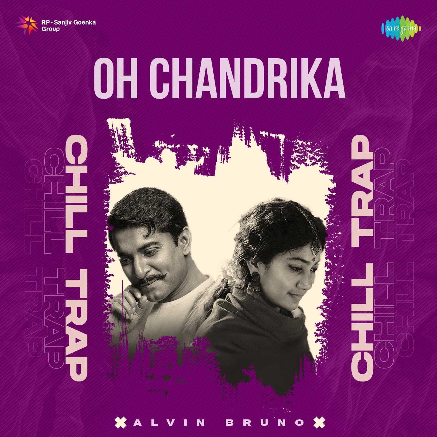 Oh Chandrika - Chill Trap