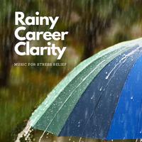 Rainy Career Clarity: Music for Stress Relief