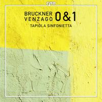 BRUCKNER, A.: Symphonies Nos. 0 and 1 (Tapiola Sinfonietta, Venzago)