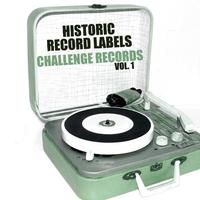 Historic Record Labels: Challenge Records, Vol. 1