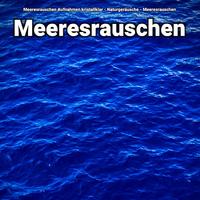Meeresrauschen Aufnahmen kristallklar