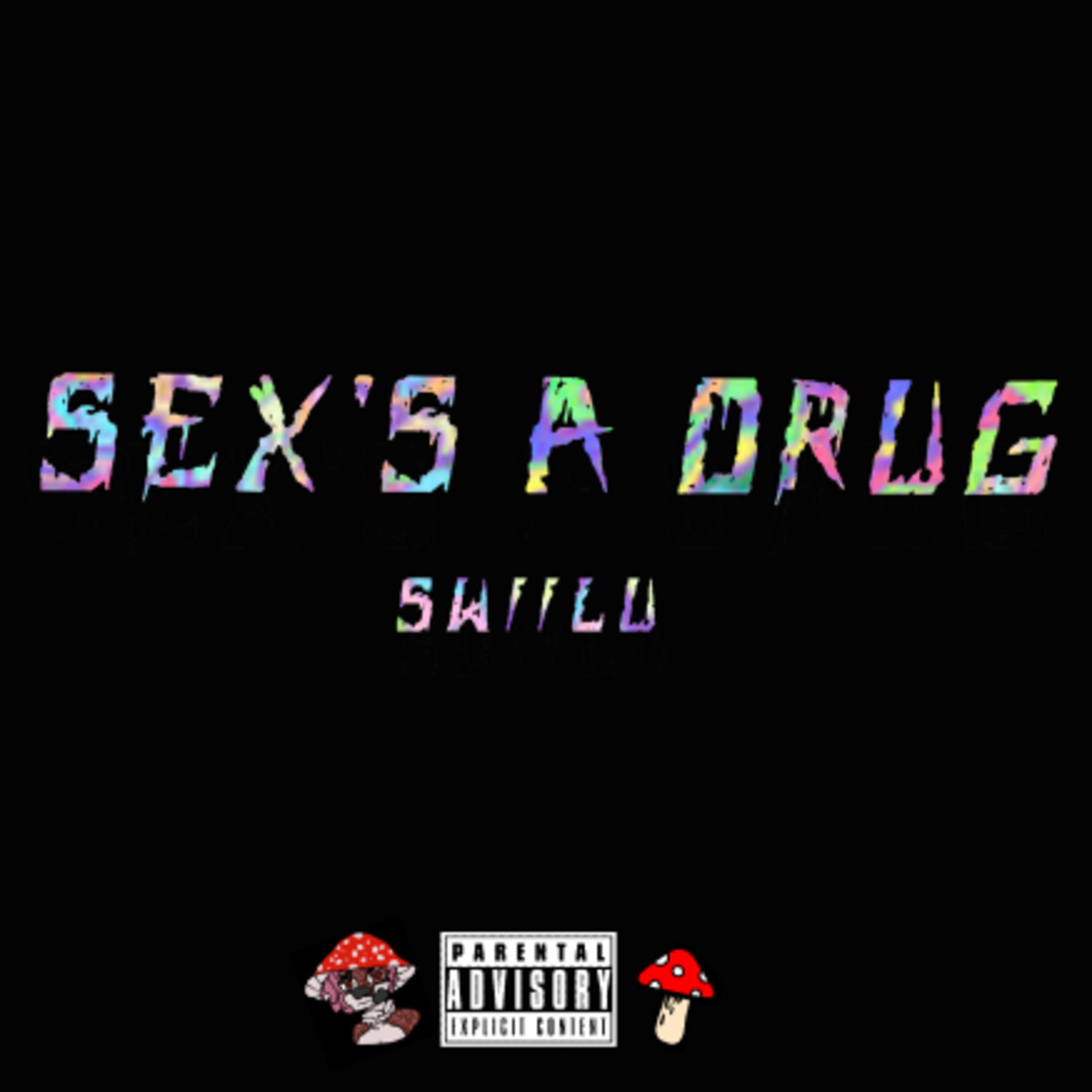 Sex S A Drug Swiilu